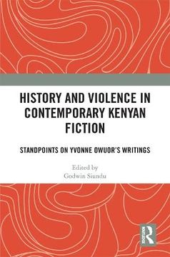 portada History and Violence in Contemporary Kenyan Fiction: Standpoints on Yvonne Owuor’S Writings (en Inglés)