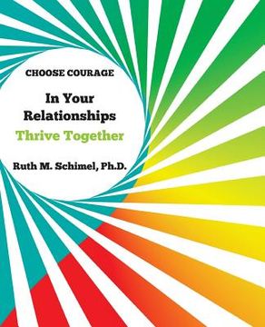 portada Choose Courage: In Your Relationships: Thrive Together (en Inglés)