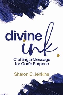 portada Divine Ink: Crafting a Message for God's Purpose (en Inglés)