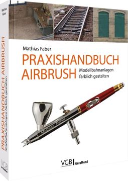 portada Praxishandbuch Airbrush: Modellbahnanlagen Farblich Gestalten (in German)
