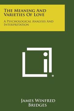 portada The Meaning and Varieties of Love: A Psychological Analysis and Interpretation (in English)