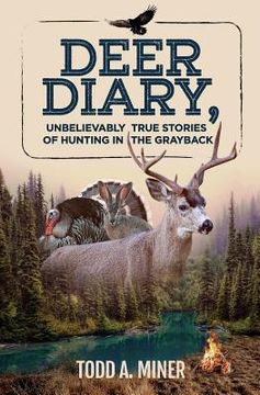 portada Deer Diary: Unbelievably True Stories of Hunting in the Grayback (en Inglés)