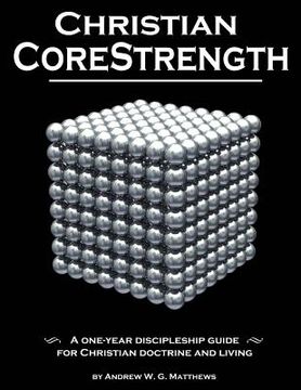 portada Christian CoreStrength: A one-year discipleship guide for Christian doctrine and living (in English)