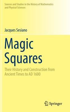 portada Magic Squares: Their History and Construction from Ancient Times to AD 1600 (en Inglés)