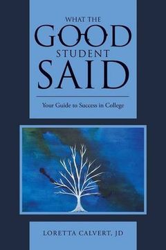 portada What the Good Student Said: Your Guide to Success in College
