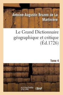 portada Le Grand Dictionnaire Géographique Et Critique Tome 4 (en Francés)