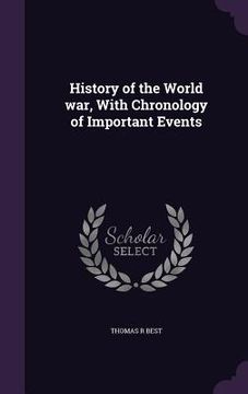 portada History of the World war, With Chronology of Important Events (en Inglés)