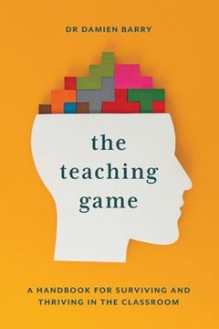 portada The Teaching Game: A Handbook for Surviving and Thriving in the Classroom (in English)