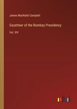 portada Gazetteer of the Bombay Presidency: Vol. Xiv (en Inglés)
