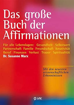 portada Das Große Buch der Affirmationen: Für Alle Lebenslagen: Gesundheit, Selbstwert, Partnerschaft, Familie, Beruf, Trauer. Mit den Neuesten Wissenschaftlichen Erkenntnissen! 