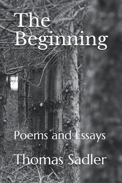 portada The Beginning: Poems and Essays (in English)