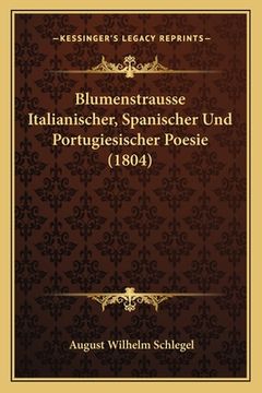 portada Blumenstrausse Italianischer, Spanischer Und Portugiesischer Poesie (1804) (in German)