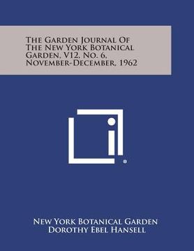 portada The Garden Journal of the New York Botanical Garden, V12, No. 6, November-December, 1962 (en Inglés)