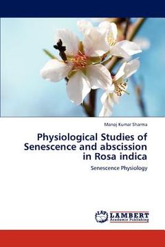 portada physiological studies of senescence and abscission in rosa indica (en Inglés)