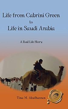 portada Life From Cabrini Green to Life in Saudi Arabia: A Real Life Story (en Inglés)