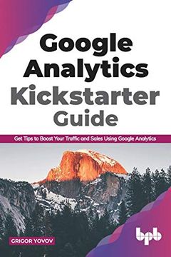 portada Google Analytics Kickstarter Guide: Get Tips to Boost Your Traffic and Sales Using Google Analytics (en Inglés)
