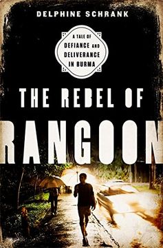 portada The Rebel of Rangoon: A Tale of Defiance and Deliverance in Burma
