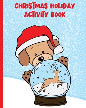 portada Christmas Holiday Activity Book: 8 x 10, 53 pages for kids 3-8 - Creative Activities, Fun Coloring Pages, and Engaging Puzzles (en Inglés)