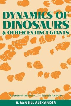 dynamics of dinosaurs: and other extinct giants (en Inglés)