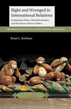 portada Right and Wronged in International Relations: Evolutionary Ethics, Moral Revolutions, and the Nature of Power Politics (Cambridge Studies in International Relations) (en Inglés)