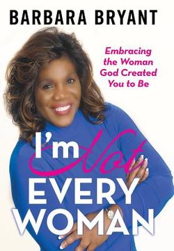 portada I'M not Every Woman: Embracing the Woman god Created you to be (en Inglés)