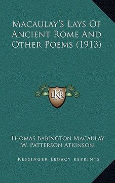 portada macaulay's lays of ancient rome and other poems (1913) (en Inglés)