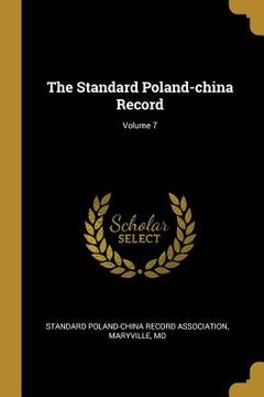 portada The Standard Poland-china Record; Volume 7 (en Inglés)