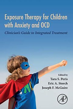 portada Exposure Therapy for Children With Anxiety and Ocd: Clinician's Guide to Integrated Treatment (en Inglés)