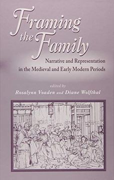 portada Framing the Family: Narrative and Representation in the Medieval and Early Modern Periods (Medieval & Renaissance Texts & Studies (Series)) (en Inglés)
