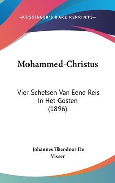 portada Mohammed-Christus: Vier Schetsen Van Eene Reis In Het Gosten (1896)