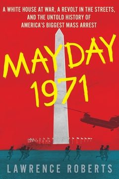 portada Mayday 1971: A White House at War, a Revolt in the Streets and the Untold History of America'S Biggest Mass Arrest (in English)
