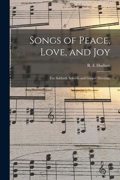 portada Songs of Peace, Love, and Joy: for Sabbath Schools and Gospel Meetings (en Inglés)