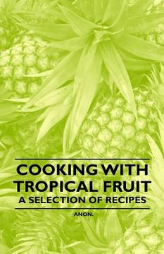 portada cooking with tropical fruit - a selection of recipes (en Inglés)