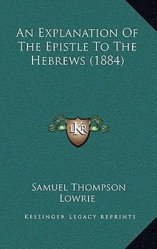 portada an explanation of the epistle to the hebrews (1884) (en Inglés)