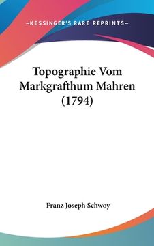 portada Topographie Vom Markgrafthum Mahren (1794) (en Alemán)