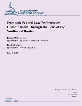 portada Domestic Federal Law Enforcement Coordination: Through the Lens of the Southwest Border (en Inglés)