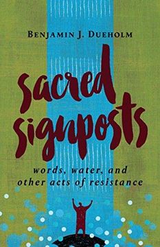portada Sacred Signposts: Words, Water, and Other Acts of Resistance 