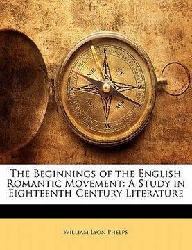 portada the beginnings of the english romantic movement: a study in eighteenth century literature