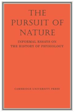 portada The Pursuit of Nature: Informal Essays on the History of Physiology (en Inglés)