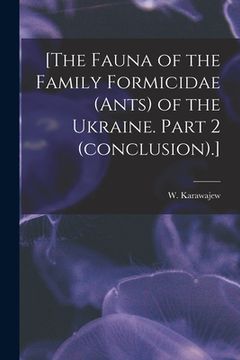 portada [The Fauna of the Family Formicidae (ants) of the Ukraine. Part 2 (conclusion).] (en Inglés)