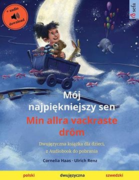 portada Mój Najpiękniejszy sen - min Allra Vackraste Dröm (Polski - Szwedzki): Dwujęzyczna Książka dla Dzieci, z Audiobook do Pobrania (Sefa Picture Books in two Languages) (en Polish)