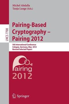 portada pairing-based cryptography -- pairing 2012: 5th international conference, cologne, germany, may 16-18, 2012, revised selected papers (en Inglés)