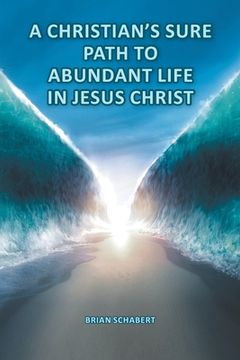 portada A Christian's Sure Path to Abundant Life in Jesus Christ