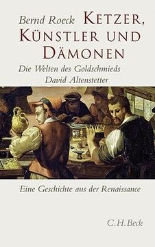 portada Ketzer, Künstler und Dämonen: Die Welten des Goldschmieds David Altenstetter. Eine Geschichte aus der Renaissance 