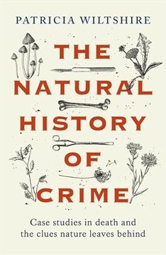 portada The Natural History of Crime: Case Studies in Death and the Clues Nature Leaves Behind (en Inglés)
