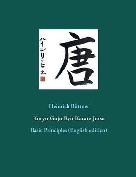 portada Koryu Goju Ryu Karate Jutsu: Basic Principles (English edition) (en Inglés)