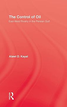 portada The Control of Oil: East-West Rivalry in the Persian Gulf (en Inglés)