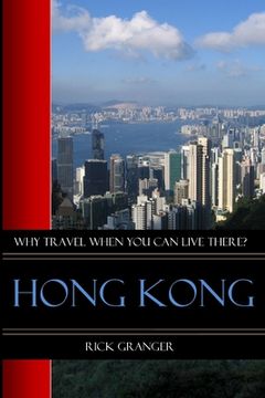 portada Why Travel When You Can Live There? Hong Kong (en Inglés)