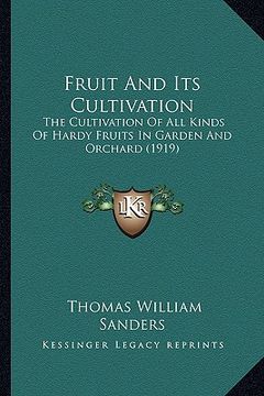 portada fruit and its cultivation: the cultivation of all kinds of hardy fruits in garden and orchard (1919) (in English)