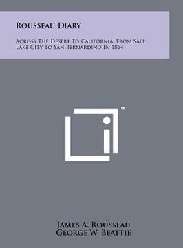 portada rousseau diary: across the desert to california, from salt lake city to san bernardino in 1864 (en Inglés)